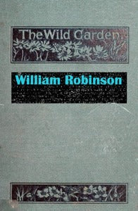 The Wild Garden by W. Robinson